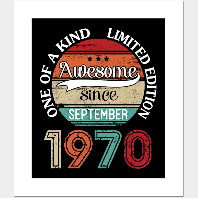 Awesome Since September 1970 One Of A Kind Limited Edition Happy Birthday 50 Years Old To Me Wall Art by joandraelliot